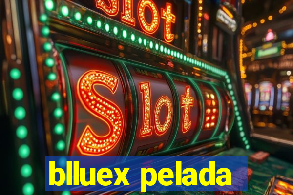 blluex pelada
